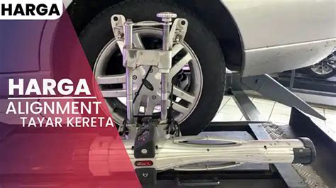 tayar axia harga|'Balancing’ dan ‘alignment’ tayar .